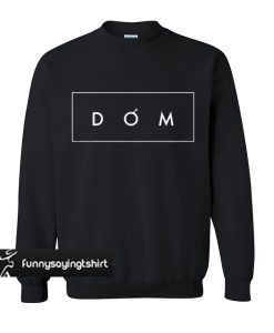 DOM the BOMB sweatshirt