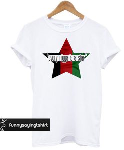 Every NIgga Is A Star t shirt