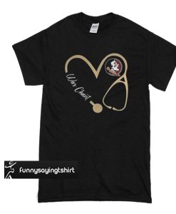 Florida State Seminoles Heart Nurse War Chant t shirt