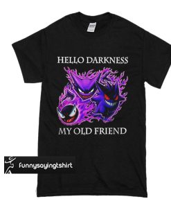 Hello darkness my old friend Pokemon t shirt