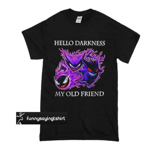 Hello darkness my old friend Pokemon t shirt