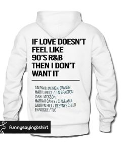 If The Love Doesn't Feel Like 90's R&B I Don't Want It hoodie back
