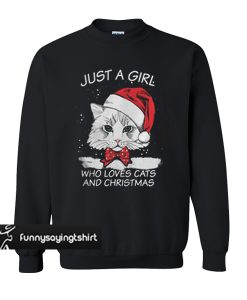 Just A Girl Who Loves Cats And Christmas sweatshirt