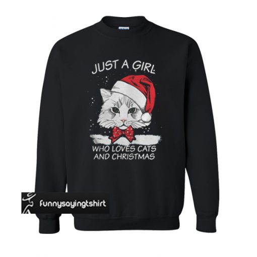 Just A Girl Who Loves Cats And Christmas sweatshirt