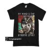 My Mind Is The Horror Story t shirt