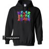 Never broke again colorful hoodie