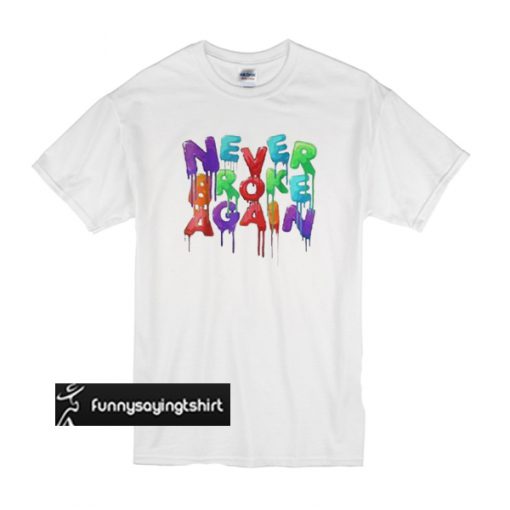 Never broke again colorful t shirt