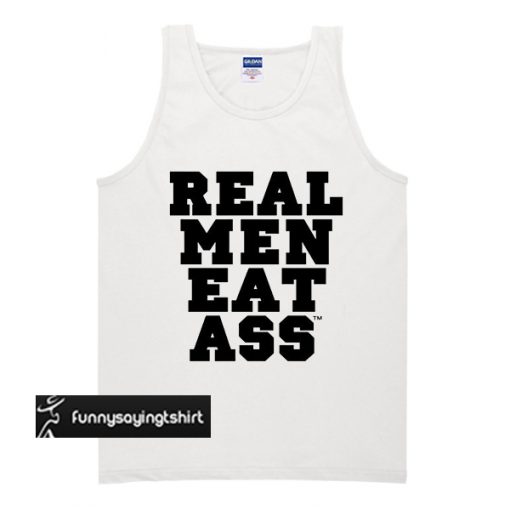 Real Men Eat Ass Quote tank top