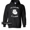 Santa Ask Your Mom If I'm Real hoodie