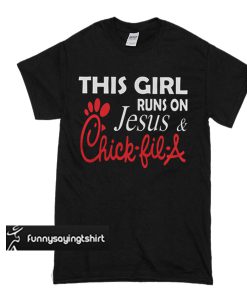 This Girl Runs On Jesus And Chick Fil A t shirt