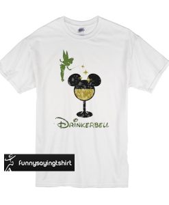 Tinkerbell Drinkerbell Wine Glass t shirt