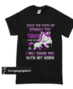 Unicorn back the fuck up Sprinkle tits t shirt