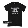 baddest witch on the block t shirt