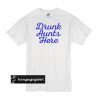 drunk aunts here t shirt