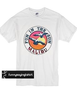 fun in the sun malibu t shirt