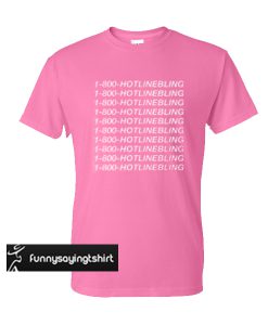 1 800 Hotline Bling Light Pink t shirt