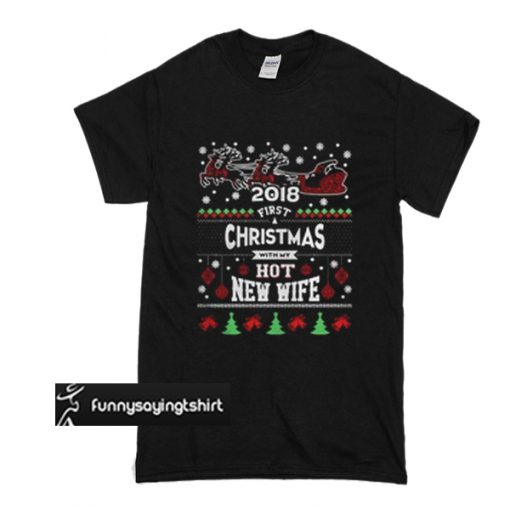 2018 First Christmas With My Hot New Wife t shirt