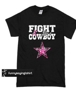 Breast cancer Fight like a Cowboy t shirt