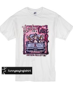 Breast cancer Howlin' for a Cure Southern Freid cotton t shirt