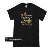 Butterfly Sometimes I just look up smile and say I know that was you t shirt