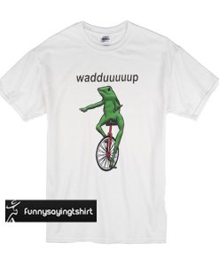 Dat Boi Waddup t shirt