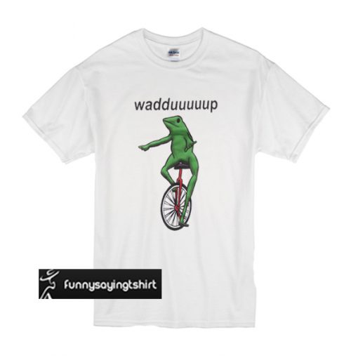 Dat Boi Waddup t shirt