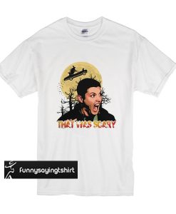 Dean Winchester that was scary halloween t shirt