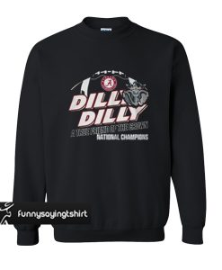 Dilly Dilly Alabama Crimson Tide A True Friend of the crown National Champions sweatshirt