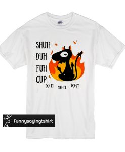 Dragon Shuh duh fuh do it do it do it t shirt