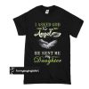 I asked god for an Angel he sent me my daughter t shirt