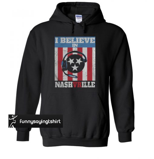 I believe in Nashvrille hoodie