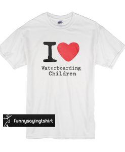 I love waterboarding children t shirt