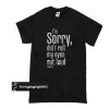 I'm Sorry Did I Roll My Eyes Out Loud Fitness t shirt