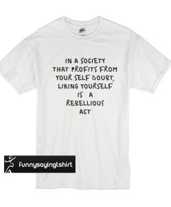 In a Society That Profits Quotes t shirt