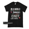 In a world full of grinches be a cindy lou who t shirt