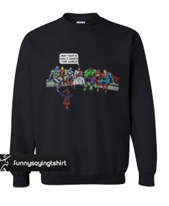 Jesus and superheroes that’s how I saved the world sweatshirt