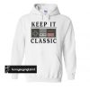 Keep it classic hoodie