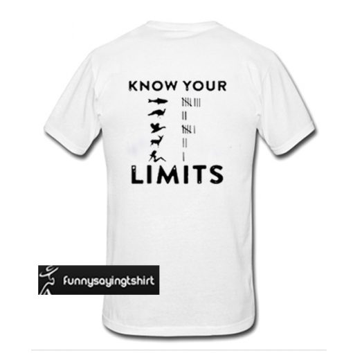 Know Your Limits Back t shirt