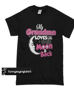 My grandma loves me to the moon and back t shirt