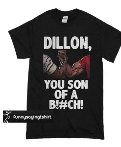 Predator Dillon You Son Of A Bitch t shirt