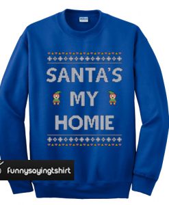 Santa's My Homie Ugly Christmas sweatshirt