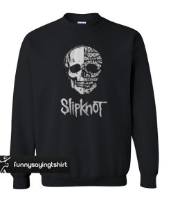 Slipknot Skull You call it demonic because you hear screaming sweatshirt