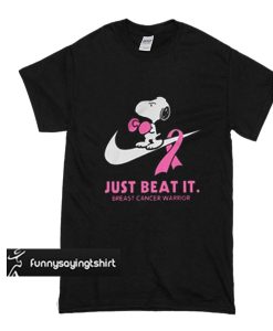 Snoopy Just beat it Breast cancer Warrior t shirt