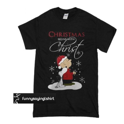 Snoopy and Charlie Brown christmas begins with christ t shirt