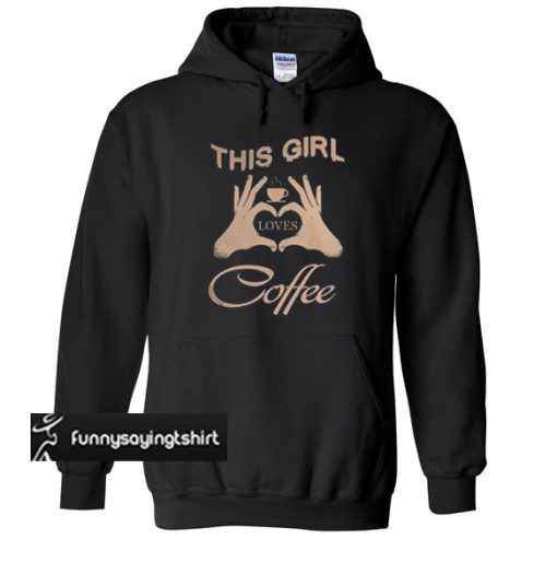 This Girl loves Coffee in heart hoodie