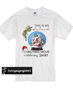 This is my hallmark christmas movie watching t shirt