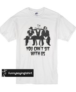 Tim Burton Johnny Depp Jack Skellington You Can't Sit With Us t shirt