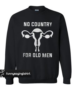 Uterus No Country For Old Men sweatshirt