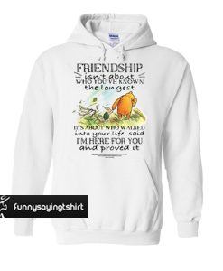Winnie and Piglet friendship isn’t about who you’ve known hoodie
