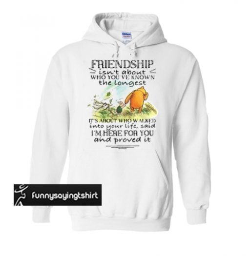 Winnie and Piglet friendship isn’t about who you’ve known hoodie